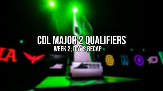 CDL Major 2 Qualifiers – Week 2; Day 2 Recap